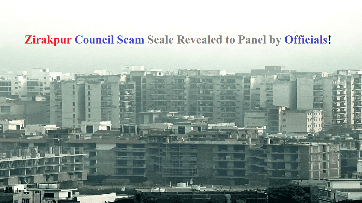 Zirakpur Council Scam Scale Revealed to Panel by Officials